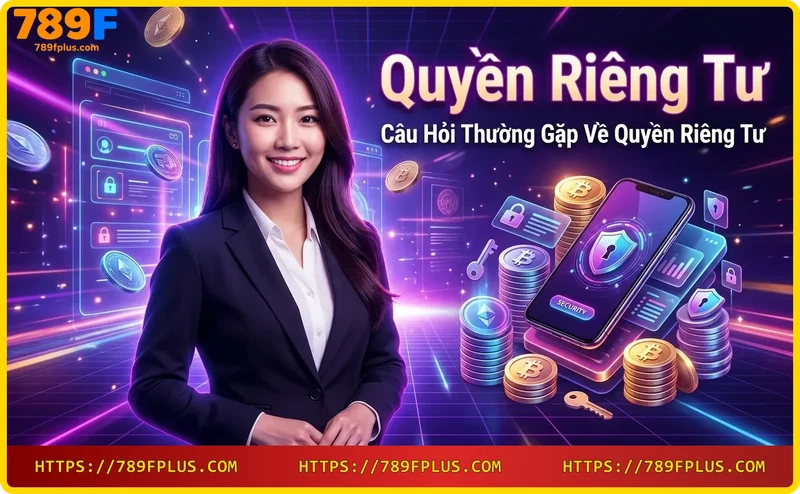 Biểu tượng dấu hỏi và tài liệu thể hiện câu hỏi thường gặp về Quyền Riêng Tư tại 789F
