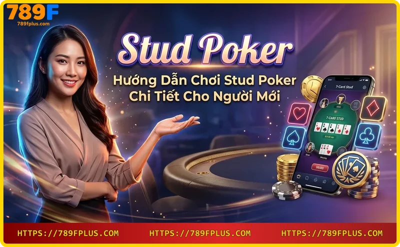 Cách chơi Stud Poker: chia bài, đặt cược và lật bài dần