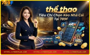 Phân tích kèo nhà cái 789F - tỷ lệ cược hấp dẫn và minh bạch