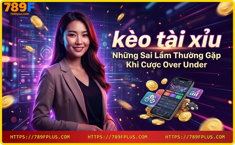 sai-lam-khi-cuoc-over-under-dat-cuoc-cam-tinh-dan-den-thua-lo Sai lầm khi cược over under: đặt cược cảm tính dẫn đến thua lỗ
