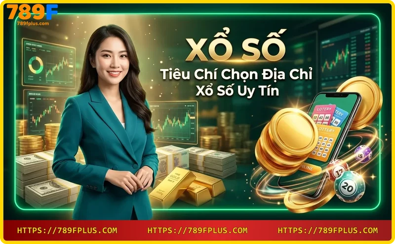 Tiêu chí chọn xổ số uy tín - bảo mật và minh bạch