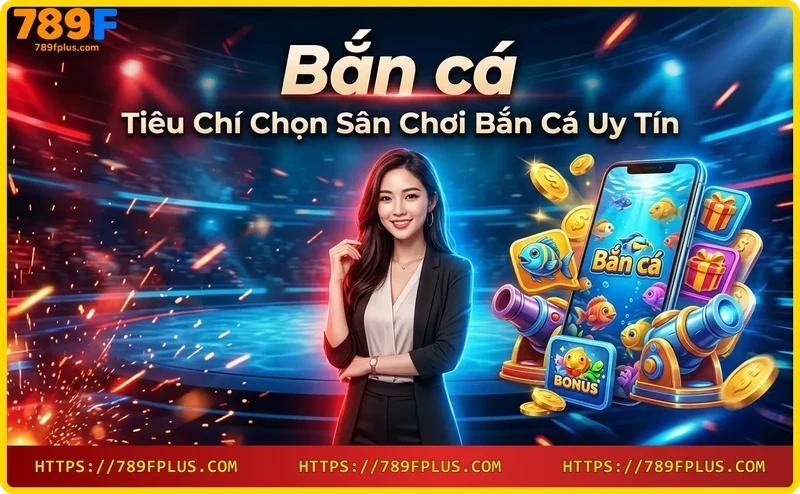 Yếu tố uy tín và bảo mật khi chơi bắn cá đổi thưởng